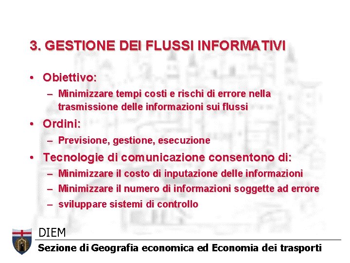 3. GESTIONE DEI FLUSSI INFORMATIVI • Obiettivo: – Minimizzare tempi costi e rischi di