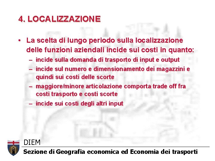 4. LOCALIZZAZIONE • La scelta di lungo periodo sulla localizzazione delle funzioni aziendali incide