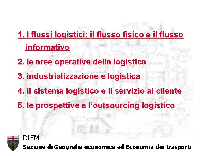 1. I flussi logistici: il flusso fisico e il flusso informativo 2. le aree