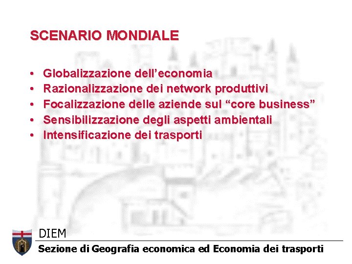 SCENARIO MONDIALE • • • Globalizzazione dell’economia Razionalizzazione dei network produttivi Focalizzazione delle aziende