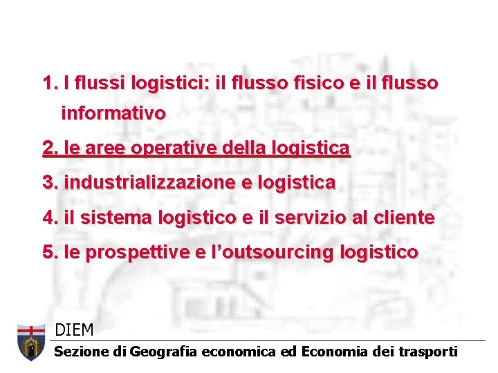 1. I flussi logistici: il flusso fisico e il flusso informativo 2. le aree