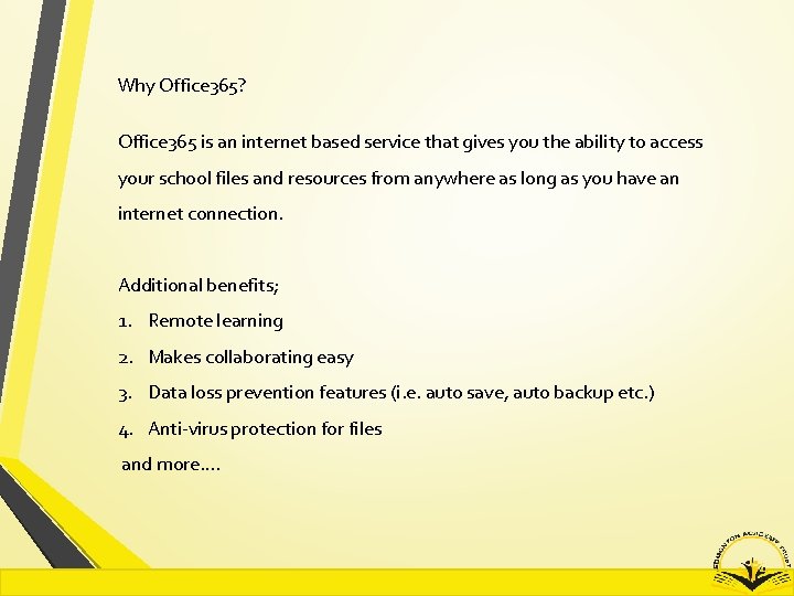 Why Office 365? Office 365 is an internet based service that gives you the