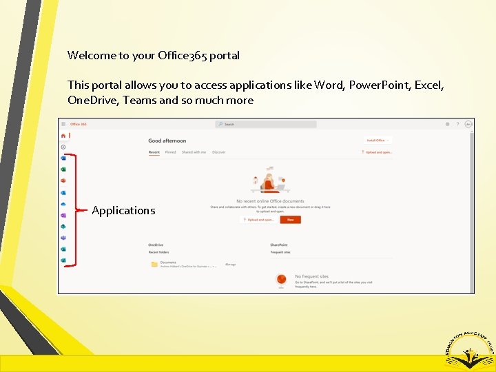 Welcome to your Office 365 portal This portal allows you to access applications like