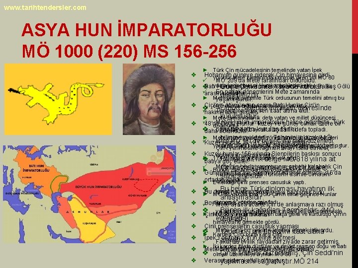 www. tarihtendersler. com ASYA HUN İMPARATORLUĞU MÖ 1000 (220) MS 156 -256 v v