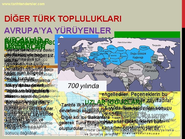 www. tarihtendersler. com DİĞER TÜRK TOPLULUKLARI AVRUPA’YA YÜRÜYENLER KIPÇAKLAR BULGARLAR AVARLAR 560 -805 PEÇENEKLER