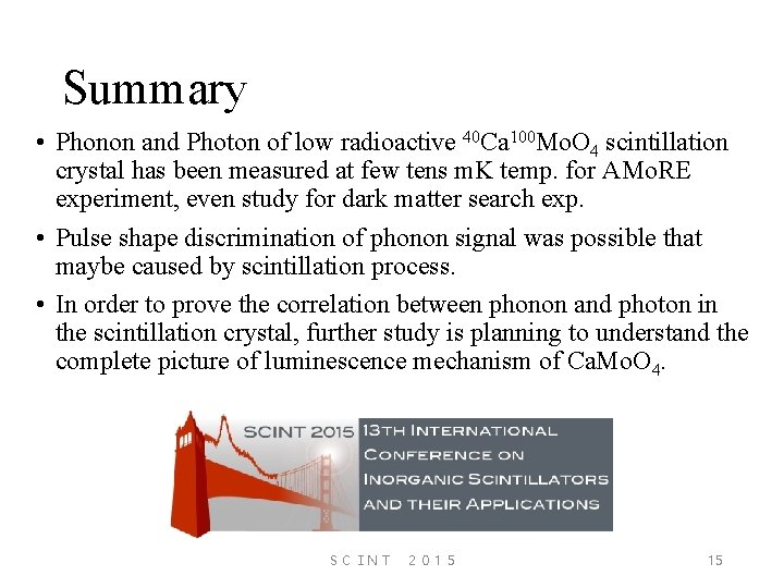 Summary • Phonon and Photon of low radioactive 40 Ca 100 Mo. O 4
