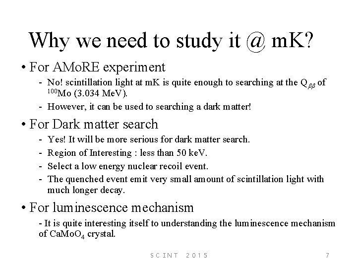 Why we need to study it @ m. K? • For AMo. RE experiment