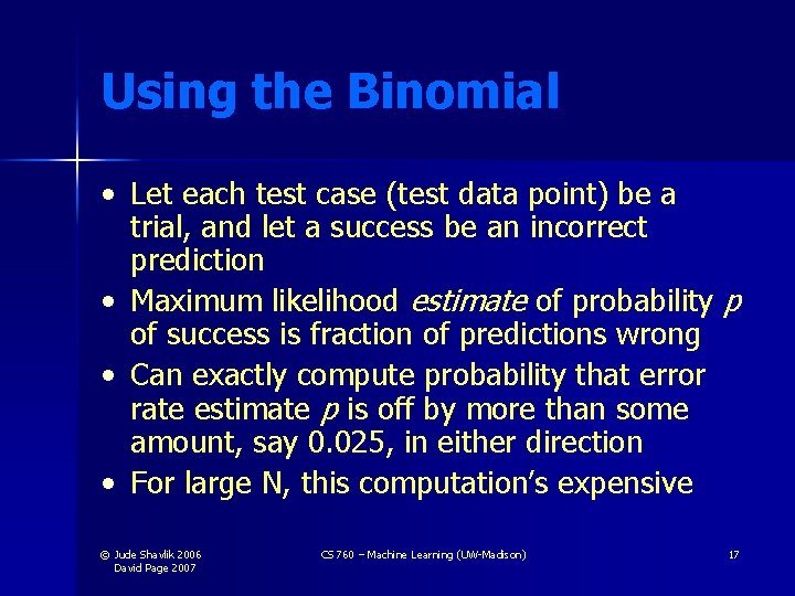 Using the Binomial • Let each test case (test data point) be a trial, Using the Binomial • Let each test case (test data point) be a trial,