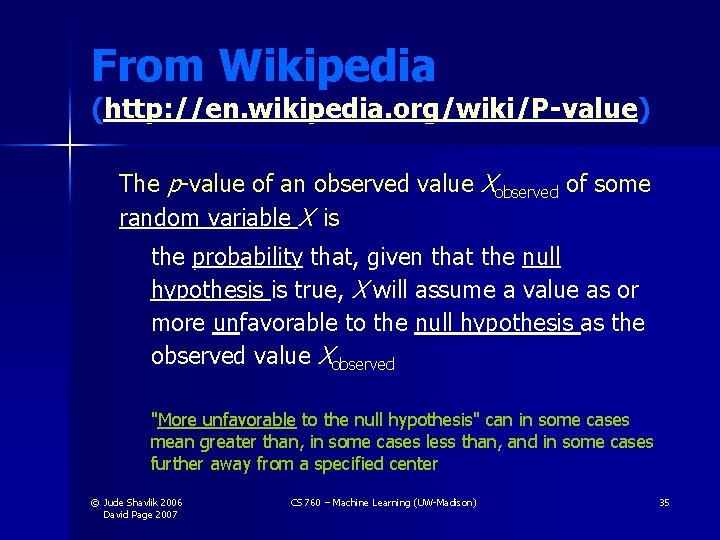 From Wikipedia (http: //en. wikipedia. org/wiki/P-value) The p-value of an observed value Xobserved of From Wikipedia (http: //en. wikipedia. org/wiki/P-value) The p-value of an observed value Xobserved of