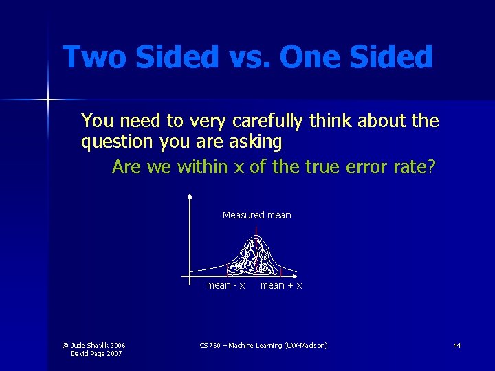 Two Sided vs. One Sided You need to very carefully think about the question Two Sided vs. One Sided You need to very carefully think about the question