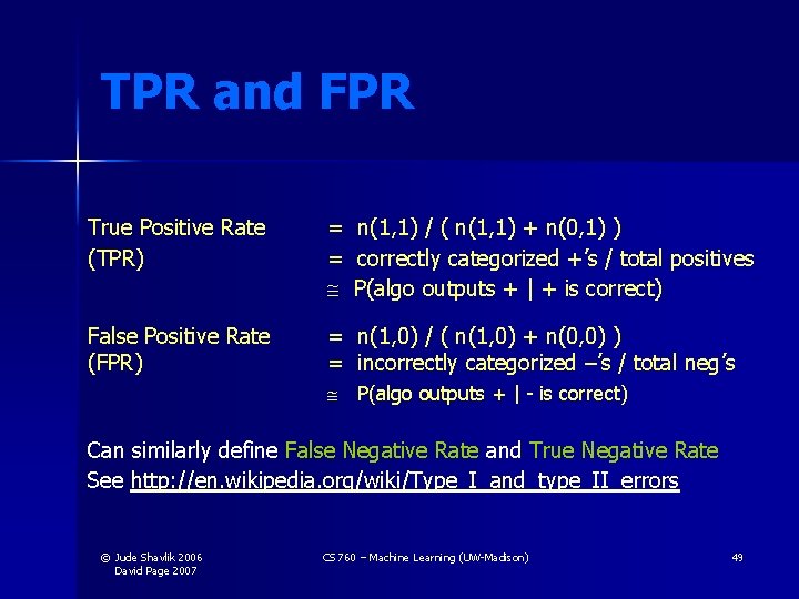 TPR and FPR True Positive Rate (TPR) = n(1, 1) / ( n(1, 1) TPR and FPR True Positive Rate (TPR) = n(1, 1) / ( n(1, 1)