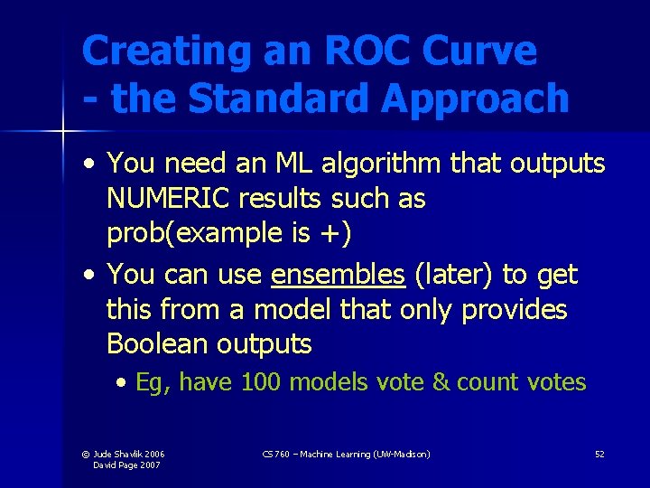 Creating an ROC Curve - the Standard Approach • You need an ML algorithm Creating an ROC Curve - the Standard Approach • You need an ML algorithm