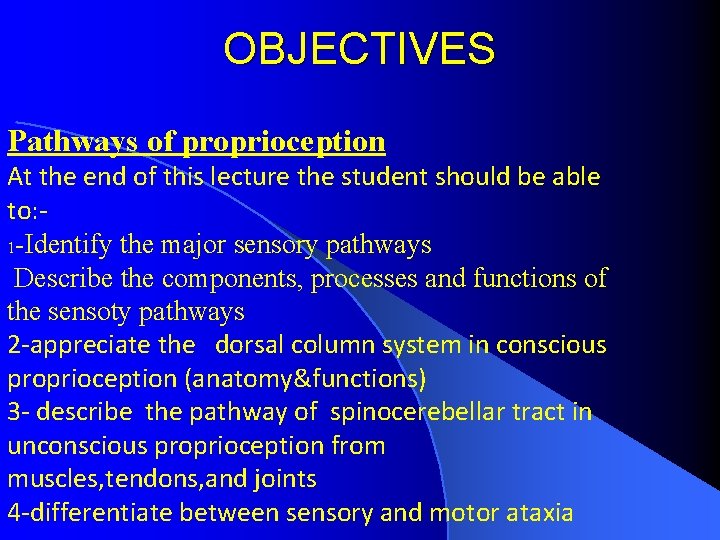 OBJECTIVES Pathways of proprioception At the end of this lecture the student should be