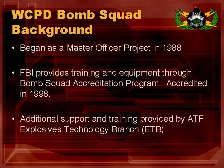 2006 Overview WCPD Bomb Squad Background Began as
