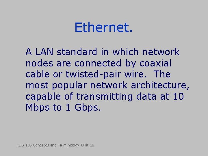 Ethernet. A LAN standard in which network nodes are connected by coaxial cable or