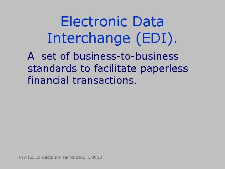 Electronic Data Interchange (EDI). A set of business-to-business standards to facilitate paperless financial transactions.