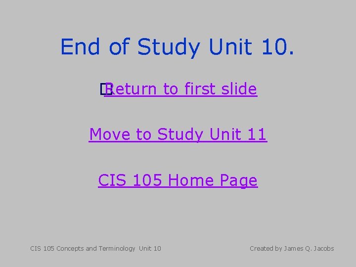 End of Study Unit 10. � Return to first slide Move to Study Unit