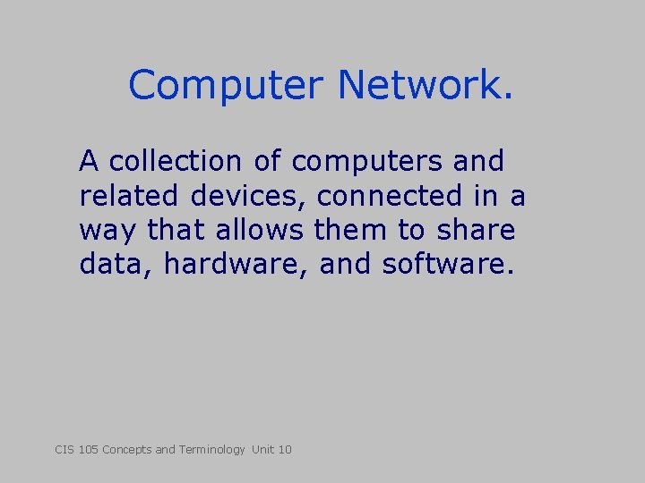 Computer Network. A collection of computers and related devices, connected in a way that