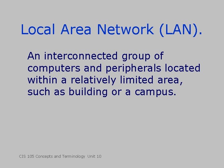 Local Area Network (LAN). An interconnected group of computers and peripherals located within a