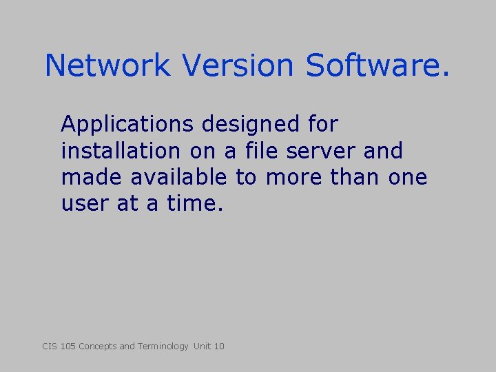 Network Version Software. Applications designed for installation on a file server and made available