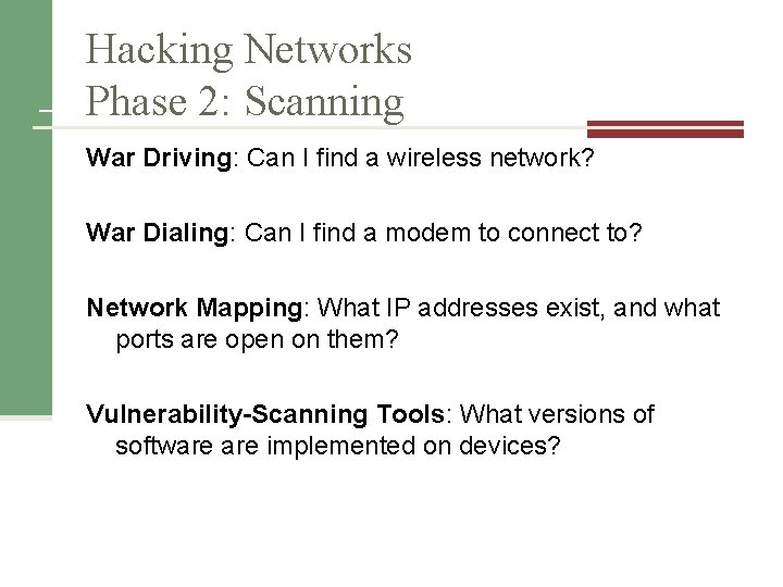 Hacking Networks Phase 2: Scanning War Driving: Can I find a wireless network? War