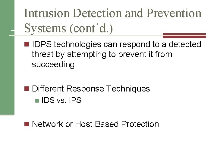 Intrusion Detection and Prevention Systems (cont’d. ) n IDPS technologies can respond to a