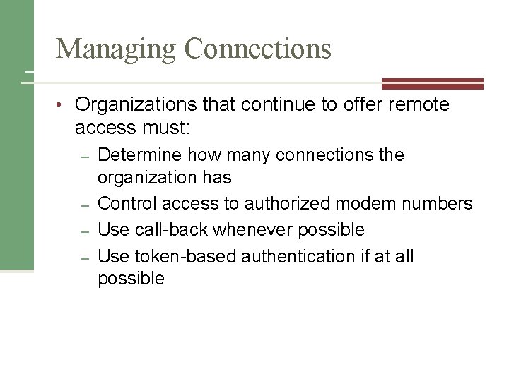 Managing Connections • Organizations that continue to offer remote access must: – – Determine