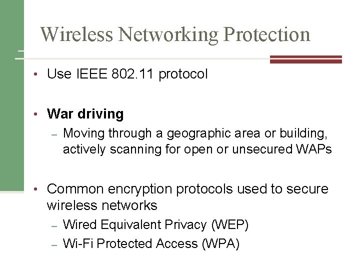 Wireless Networking Protection • Use IEEE 802. 11 protocol • War driving – Moving