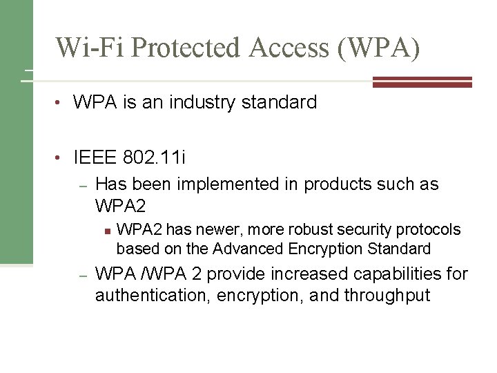 Wi-Fi Protected Access (WPA) • WPA is an industry standard • IEEE 802. 11