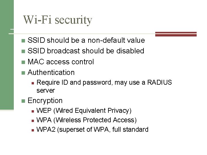 Wi-Fi security SSID should be a non-default value n SSID broadcast should be disabled