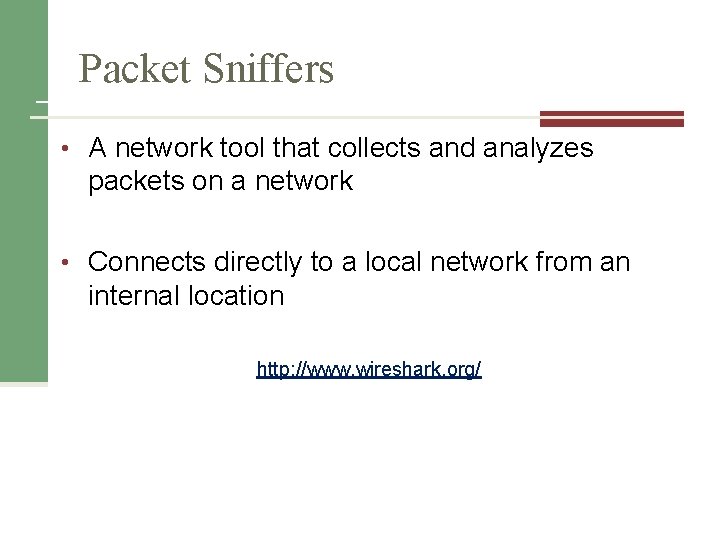 Packet Sniffers • A network tool that collects and analyzes packets on a network