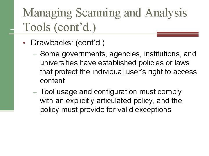 Managing Scanning and Analysis Tools (cont’d. ) • Drawbacks: (cont’d. ) – Some governments,