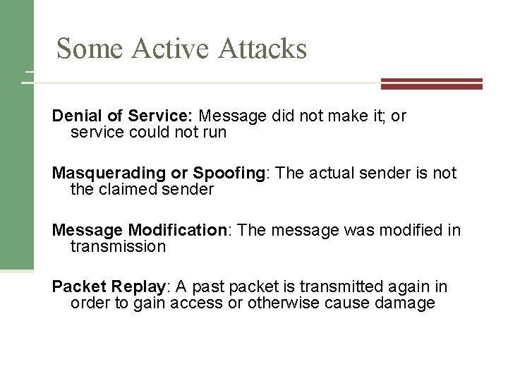 Some Active Attacks Denial of Service: Message did not make it; or service could