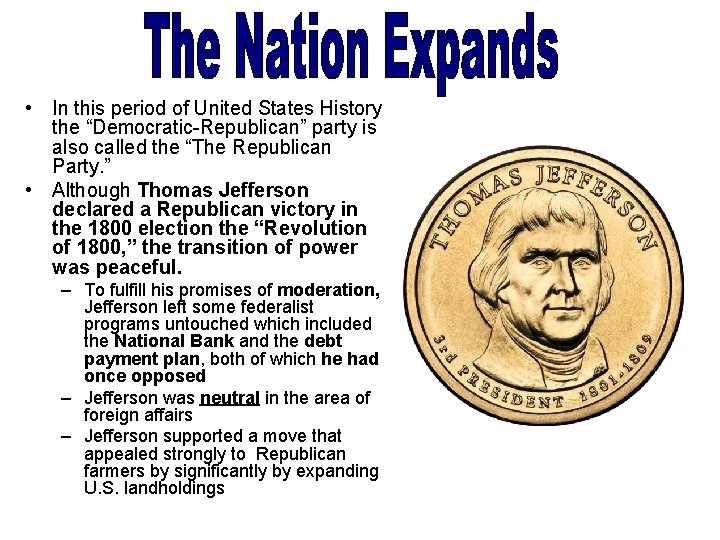  • In this period of United States History the “Democratic-Republican” party is also