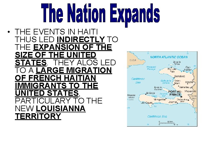  • THE EVENTS IN HAITI THUS LED INDIRECTLY TO THE EXPANSION OF THE