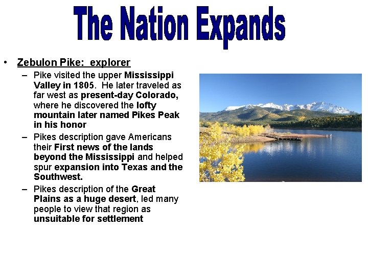  • Zebulon Pike: explorer – Pike visited the upper Mississippi Valley in 1805.