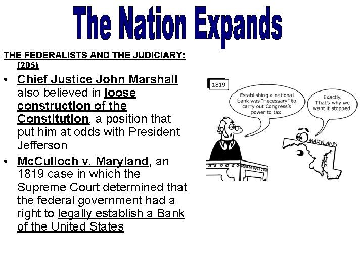 THE FEDERALISTS AND THE JUDICIARY: (205) • Chief Justice John Marshall also believed in