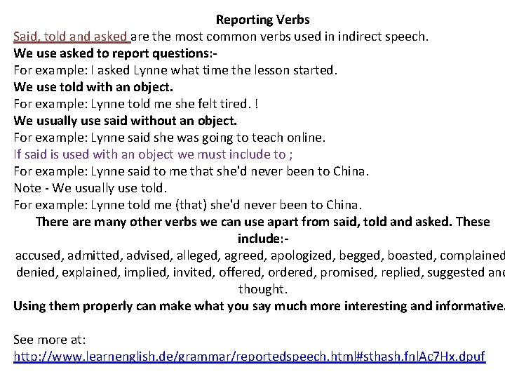 Reporting Verbs Said, told and asked are the most common verbs used in indirect