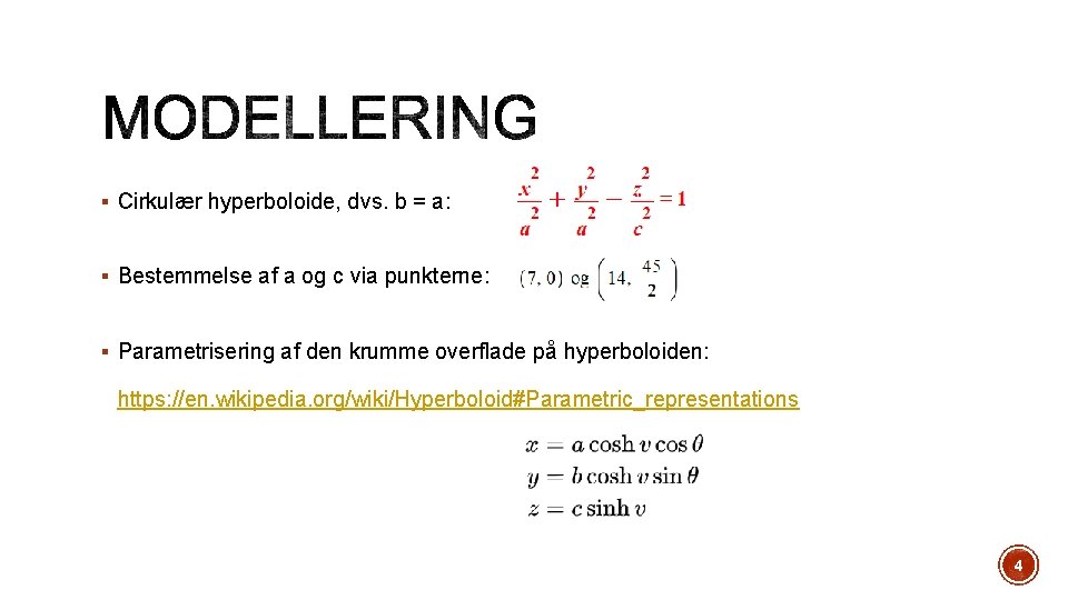 § Cirkulær hyperboloide, dvs. b = a: § Bestemmelse af a og c via