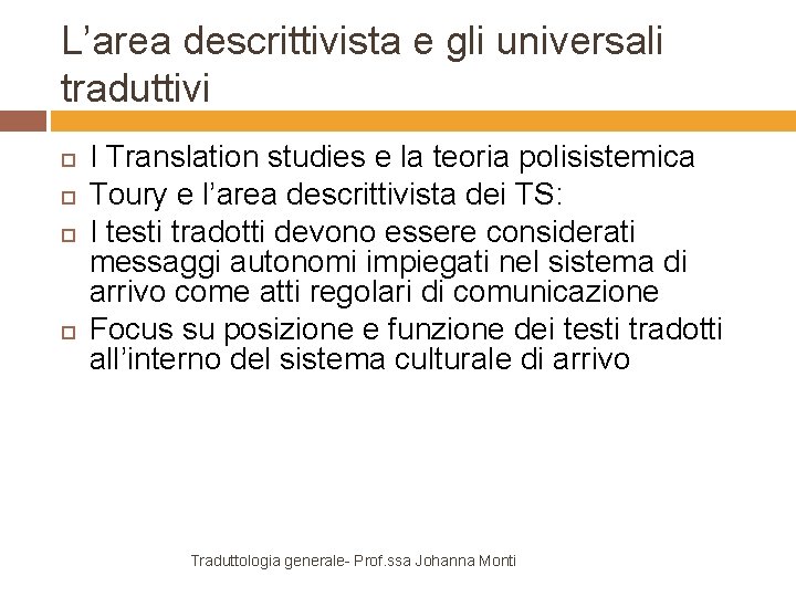 L’area descrittivista e gli universali traduttivi I Translation studies e la teoria polisistemica Toury