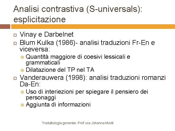 Analisi contrastiva (S-universals): esplicitazione Vinay e Darbelnet Blum Kulka (1986)- analisi traduzioni Fr-En e