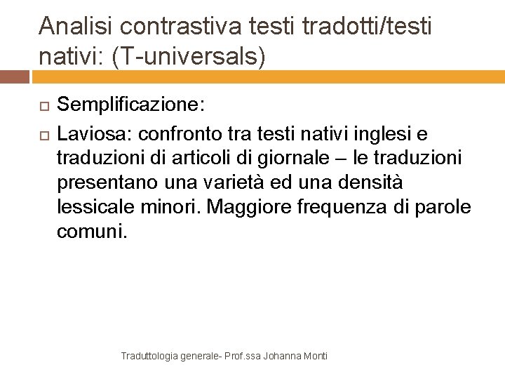 Analisi contrastiva testi tradotti/testi nativi: (T-universals) Semplificazione: Laviosa: confronto tra testi nativi inglesi e