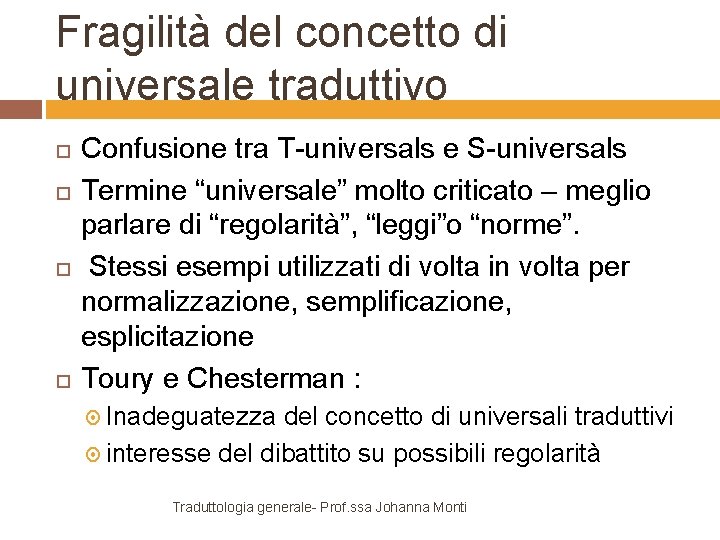 Fragilità del concetto di universale traduttivo Confusione tra T-universals e S-universals Termine “universale” molto