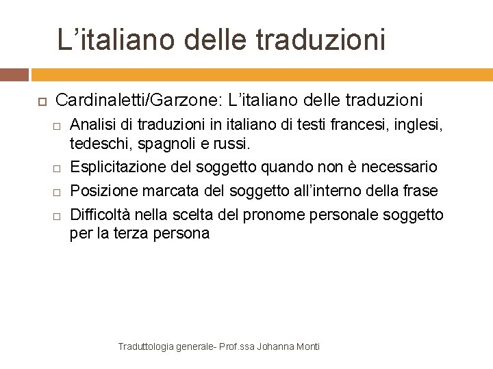 L’italiano delle traduzioni Cardinaletti/Garzone: L’italiano delle traduzioni Analisi di traduzioni in italiano di testi