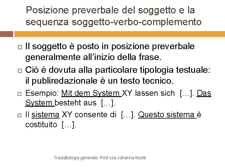 Posizione preverbale del soggetto e la sequenza soggetto-verbo-complemento Il soggetto è posto in posizione