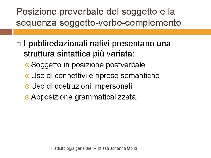 Posizione preverbale del soggetto e la sequenza soggetto-verbo-complemento I publiredazionali nativi presentano una struttura