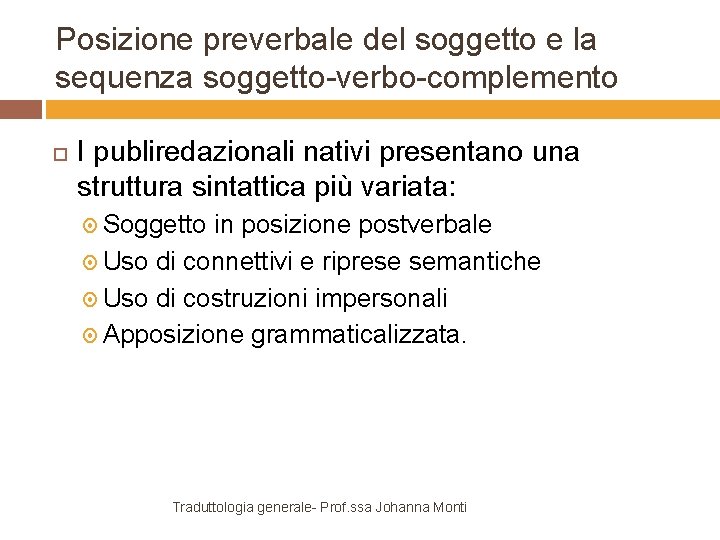 Posizione preverbale del soggetto e la sequenza soggetto-verbo-complemento I publiredazionali nativi presentano una struttura