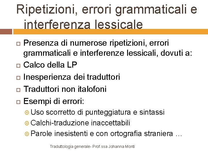 Ripetizioni, errori grammaticali e interferenza lessicale Presenza di numerose ripetizioni, errori grammaticali e interferenze