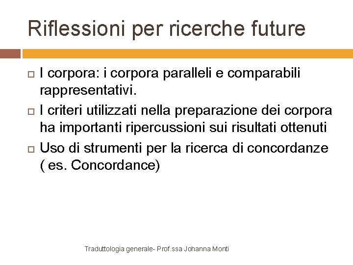 Riflessioni per ricerche future I corpora: i corpora paralleli e comparabili rappresentativi. I criteri