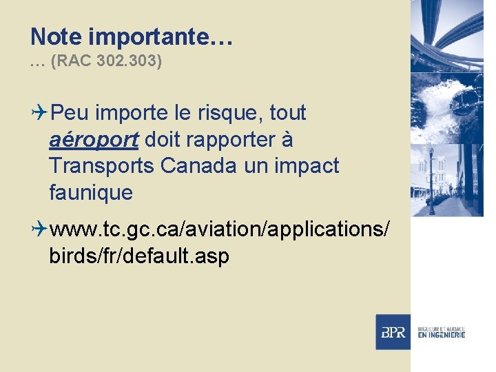 Note importante… … (RAC 302. 303) QPeu importe le risque, tout aéroport doit rapporter